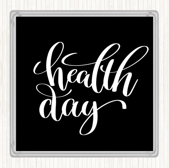 Black White Health Day Quote Drinks Mat Coaster