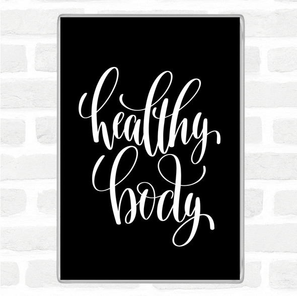 Black White Healthy Body Quote Jumbo Fridge Magnet
