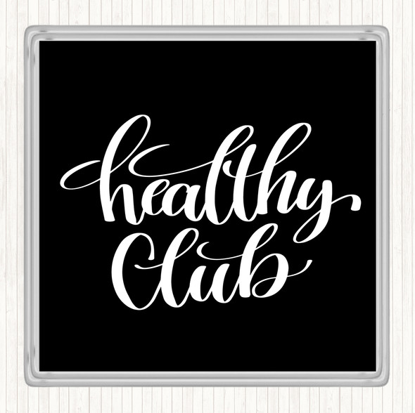 Black White Healthy Club Quote Drinks Mat Coaster