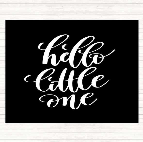 Black White Hello Little One Quote Dinner Table Placemat