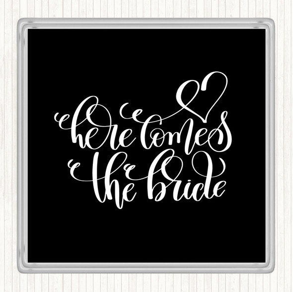 Black White Here Comes The Bride Quote Drinks Mat Coaster