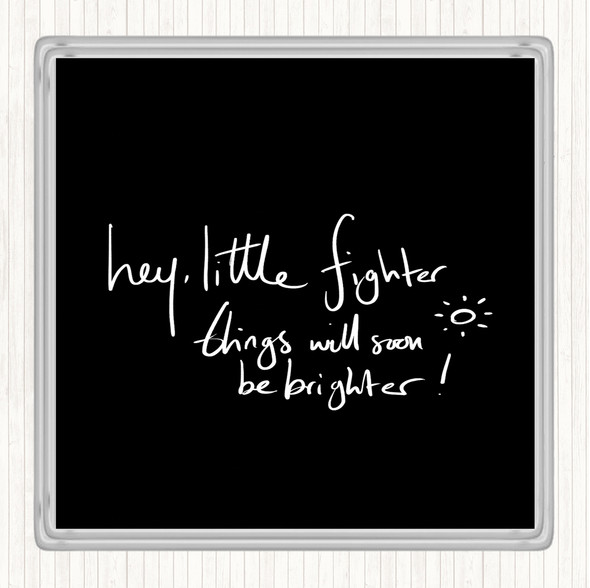 Black White Hey Little Fighter Quote Drinks Mat Coaster