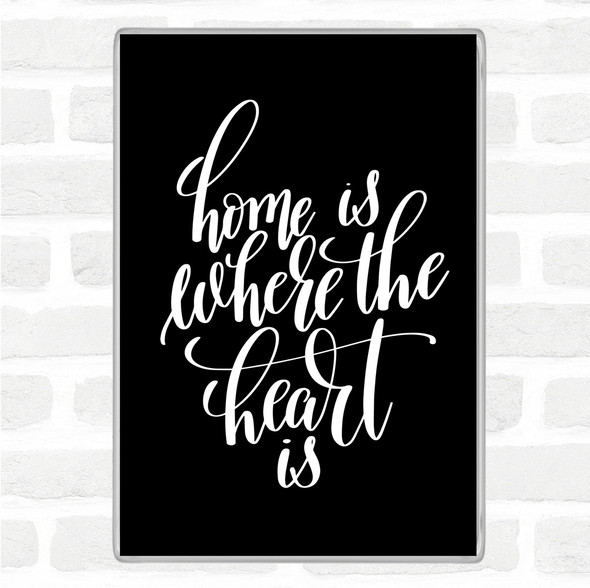 Black White Home Is Where The Heart Is Quote Jumbo Fridge Magnet