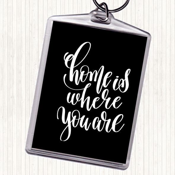 Black White Home Is Where You Are Quote Bag Tag Keychain Keyring