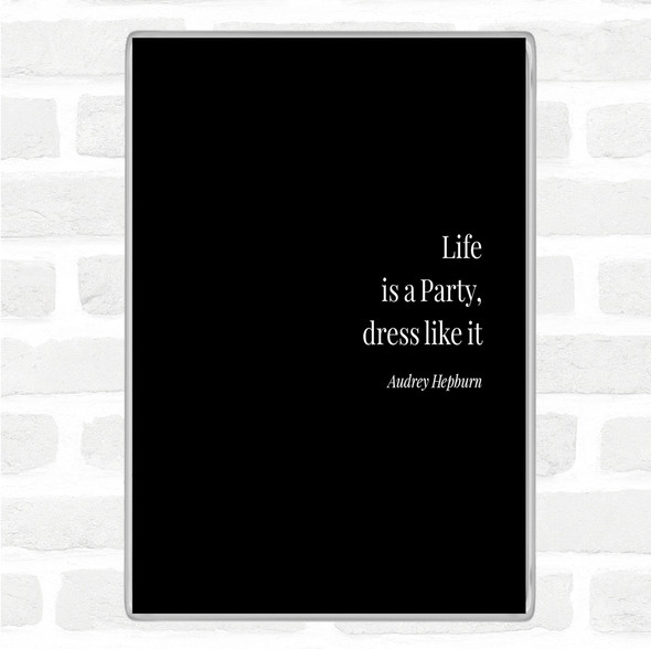 Black White Audrey Hepburn Life Is A Party Quote Jumbo Fridge Magnet