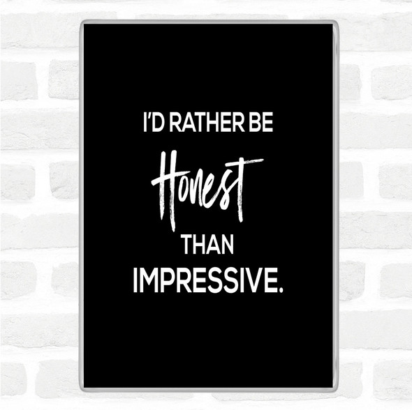 Black White Honest Rather Than Impressive Quote Jumbo Fridge Magnet