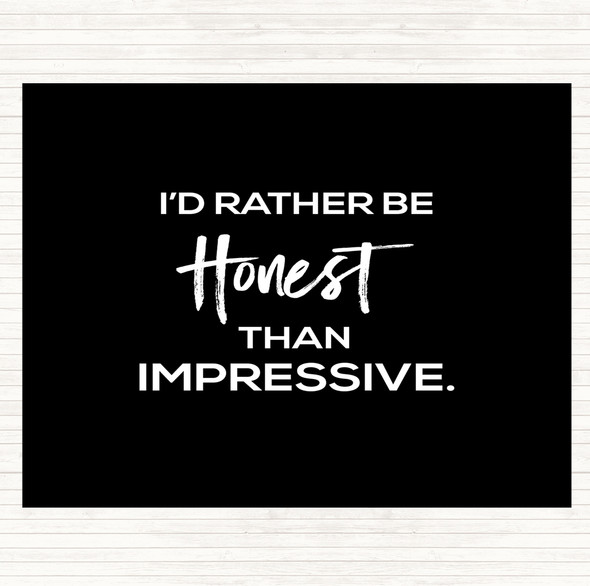 Black White Honest Rather Than Impressive Quote Dinner Table Placemat