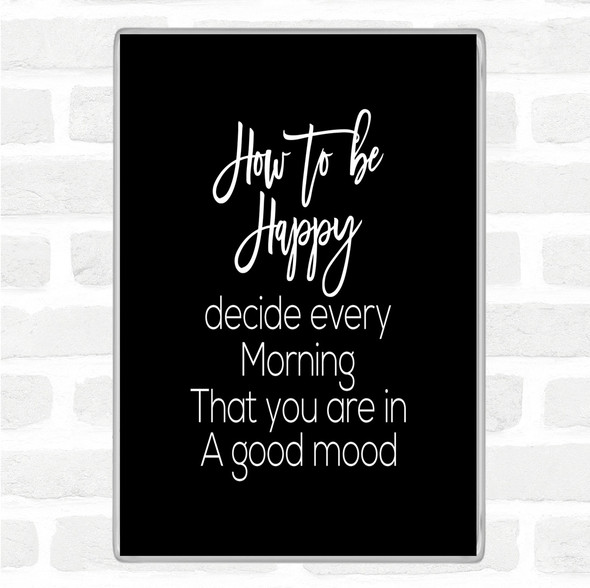 Black White How To Be Happy Quote Jumbo Fridge Magnet