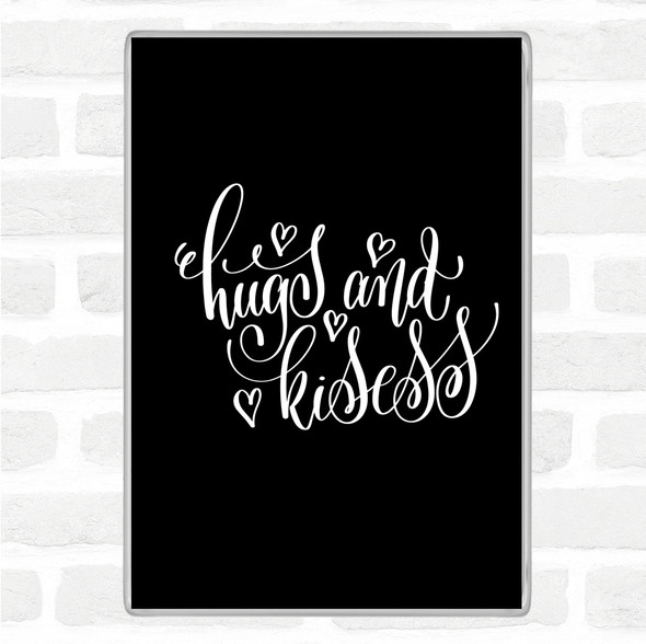 Black White Hugs And Kisses Quote Jumbo Fridge Magnet