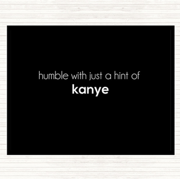 Black White Humble With A Hint Of Kanye Quote Mouse Mat Pad
