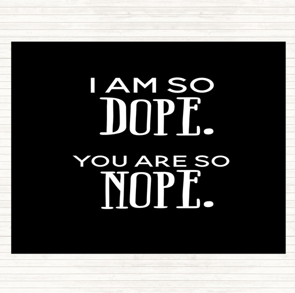 Black White I Am So Dope Quote Mouse Mat Pad