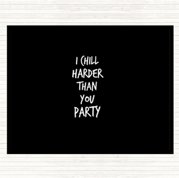 Black White I Chill Harder Then You Party Quote Mouse Mat Pad