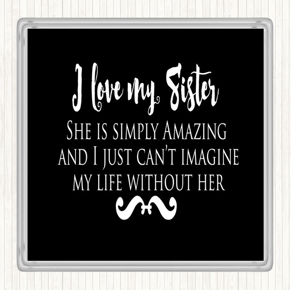 Black White I Love My Sister Quote Drinks Mat Coaster