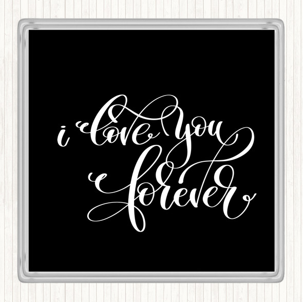 Black White I Love You Forever Quote Drinks Mat Coaster