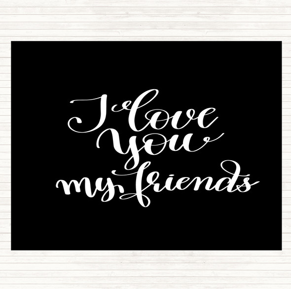Black White I Love You Friends Quote Mouse Mat Pad