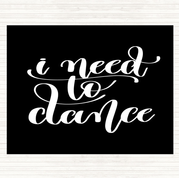 Black White I Need To Dance Quote Mouse Mat Pad
