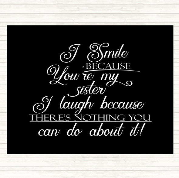 Black White I Smile Because Sister Quote Mouse Mat Pad