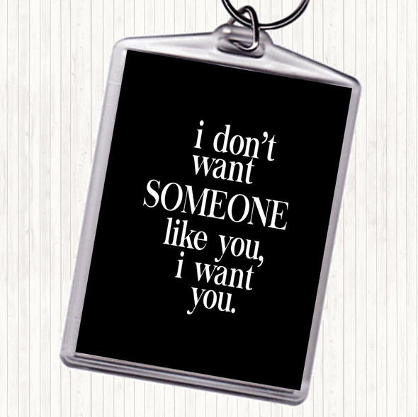 Black White I Want You Quote Bag Tag Keychain Keyring