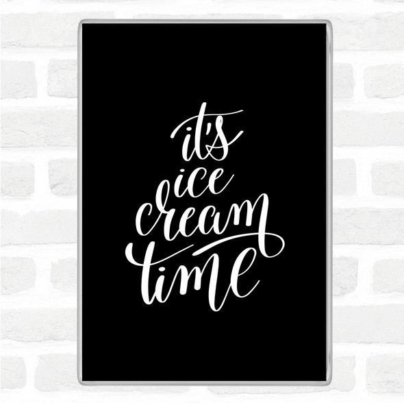 Black White Ice Cream Time Quote Jumbo Fridge Magnet