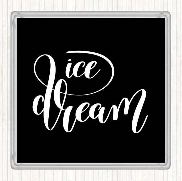Black White Ice Dream Quote Drinks Mat Coaster