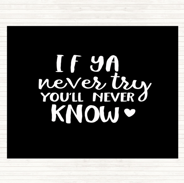 Black White If Ya Never Try You'll Never Know Quote Mouse Mat Pad