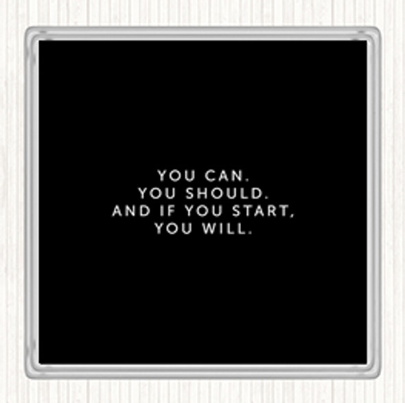 Black White If You Start You Will Quote Drinks Mat Coaster