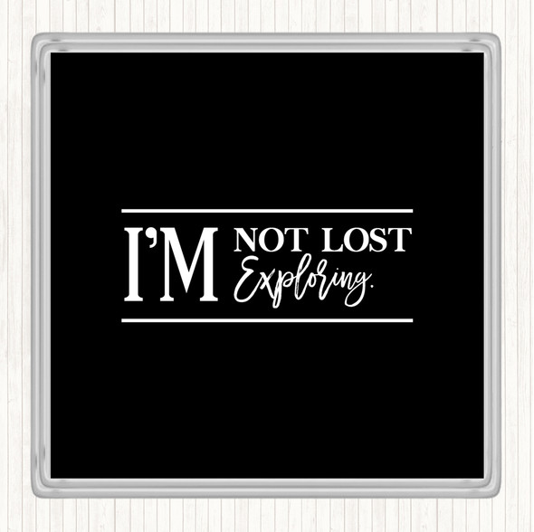 Black White I'm Not Lost I'm Exploring Quote Drinks Mat Coaster