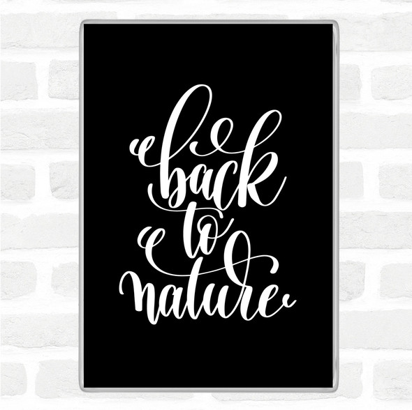 Black White Back To Nature Quote Jumbo Fridge Magnet