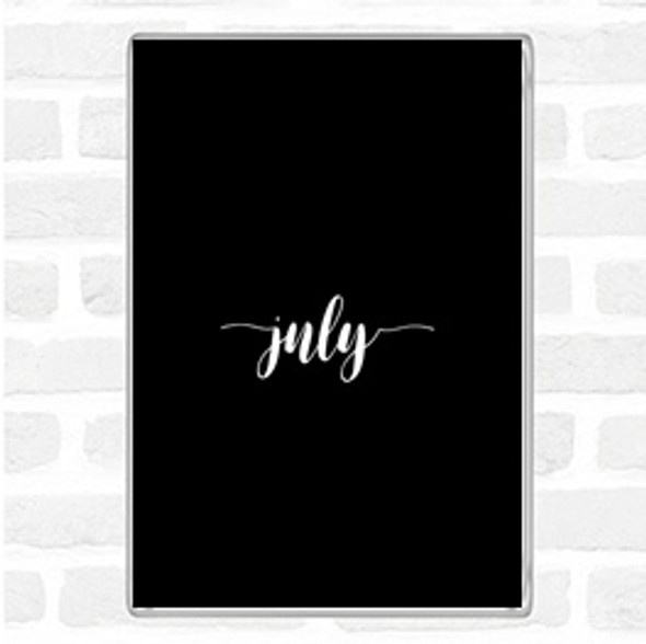 Black White July Quote Jumbo Fridge Magnet