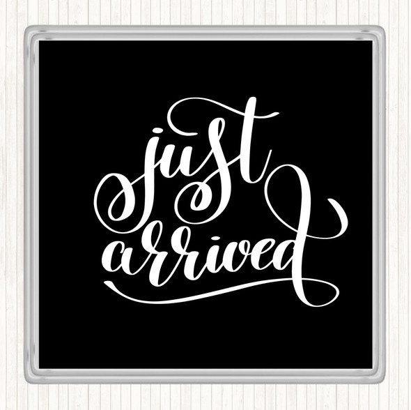 Black White Just Arrived Quote Drinks Mat Coaster