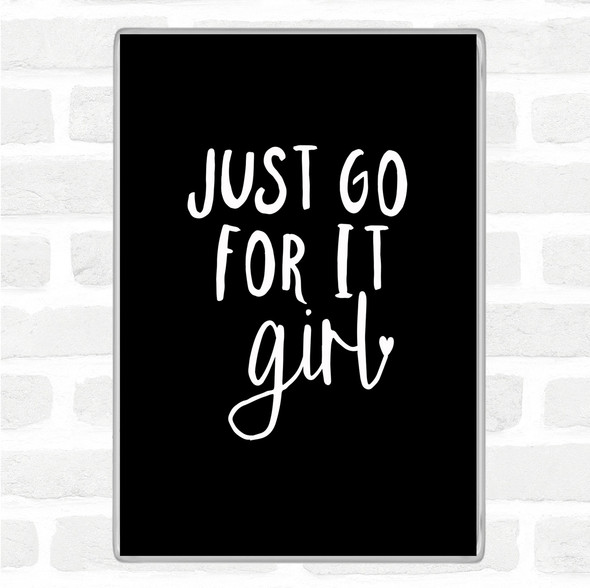 Black White Just Go For It Girl Quote Jumbo Fridge Magnet