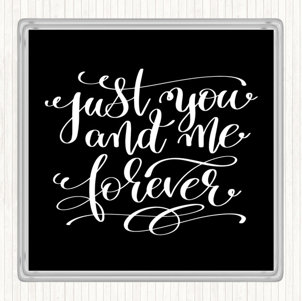 Black White Just You And Me Forever Quote Drinks Mat Coaster