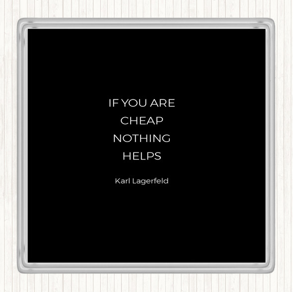 Black White Karl Cheap Nothing Helps Quote Drinks Mat Coaster