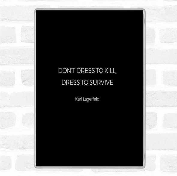Black White Karl Lagerfield Dress To Survive Quote Jumbo Fridge Magnet