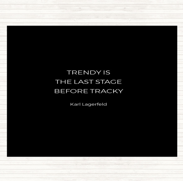 Black White Karl Lagerfield Trendy Before Tacky Quote Dinner Table Placemat