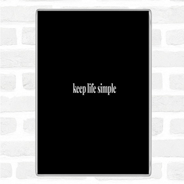 Black White Keep Life Simple Quote Jumbo Fridge Magnet