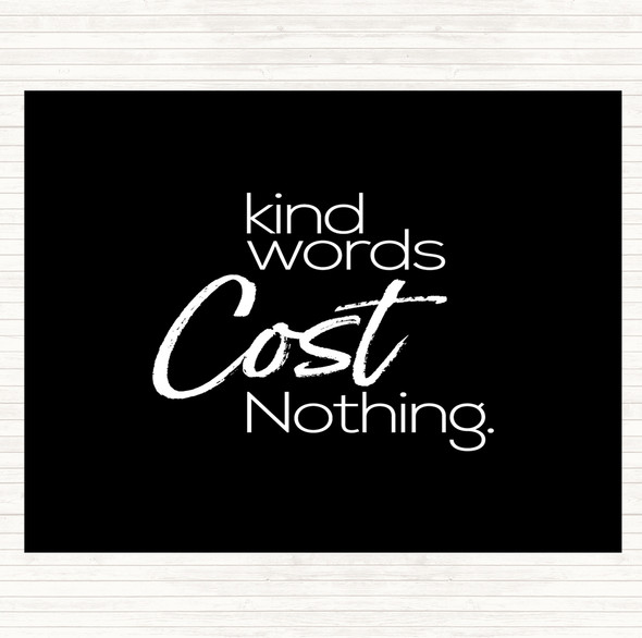 Black White Kind Words Cost Nothing Quote Dinner Table Placemat