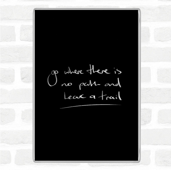 Black White Leave A Trail Quote Jumbo Fridge Magnet