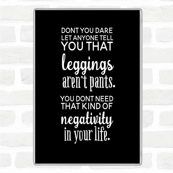 Black White Leggings Are Pants Quote Jumbo Fridge Magnet