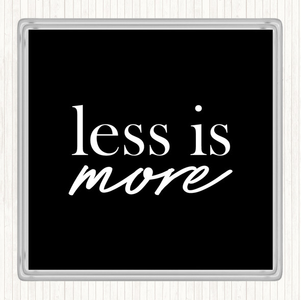 Black White Less Quote Drinks Mat Coaster