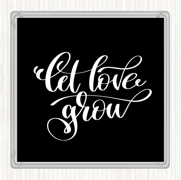 Black White Let Love Grow Quote Drinks Mat Coaster