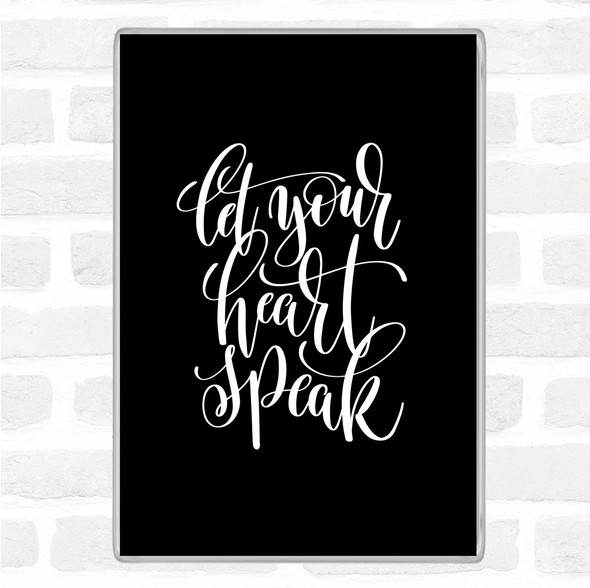 Black White Let Your Heart Speak Quote Jumbo Fridge Magnet