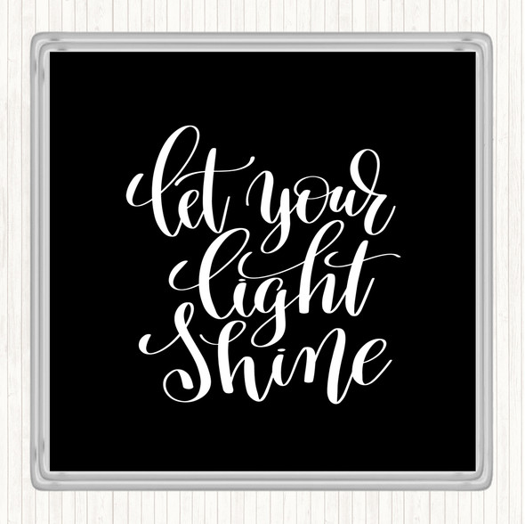 Black White Let Your Light Shine Quote Drinks Mat Coaster