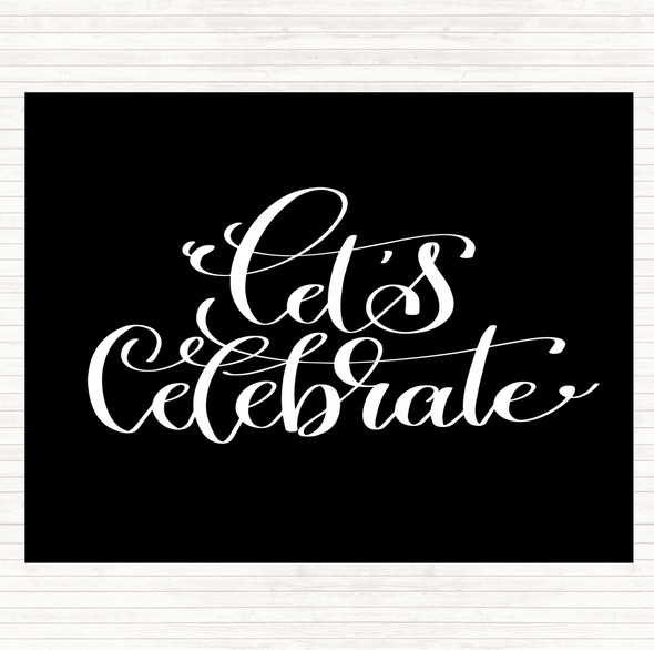 Black White Lets Celebrate Swirl Quote Dinner Table Placemat