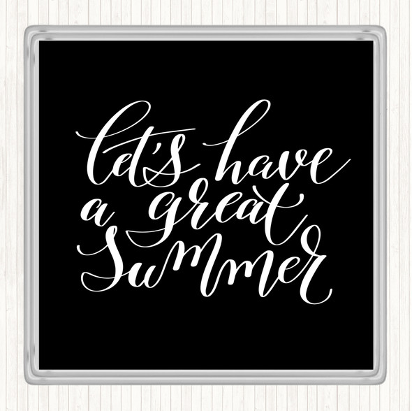 Black White Lets Have A Great Summer Quote Drinks Mat Coaster