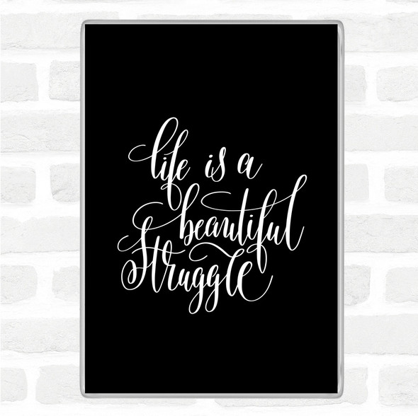 Black White Life Beautiful Struggle Quote Jumbo Fridge Magnet