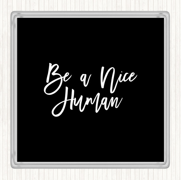 Black White Be A Nice Human Quote Drinks Mat Coaster