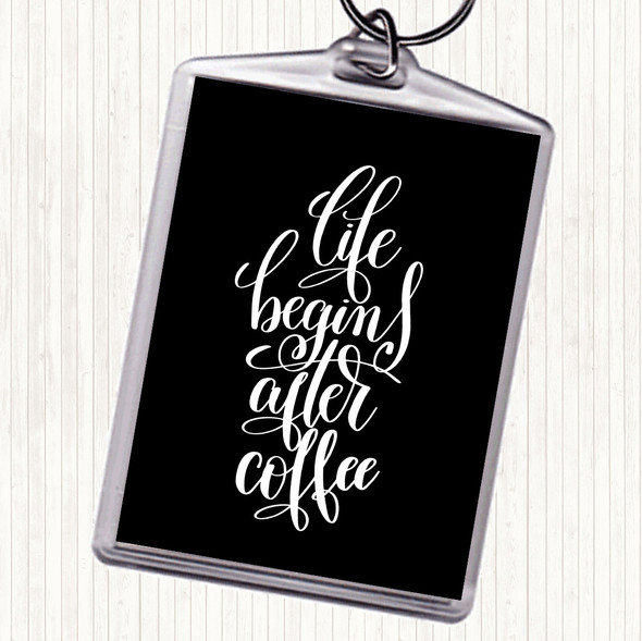 Black White Life Begins After Coffee Quote Bag Tag Keychain Keyring