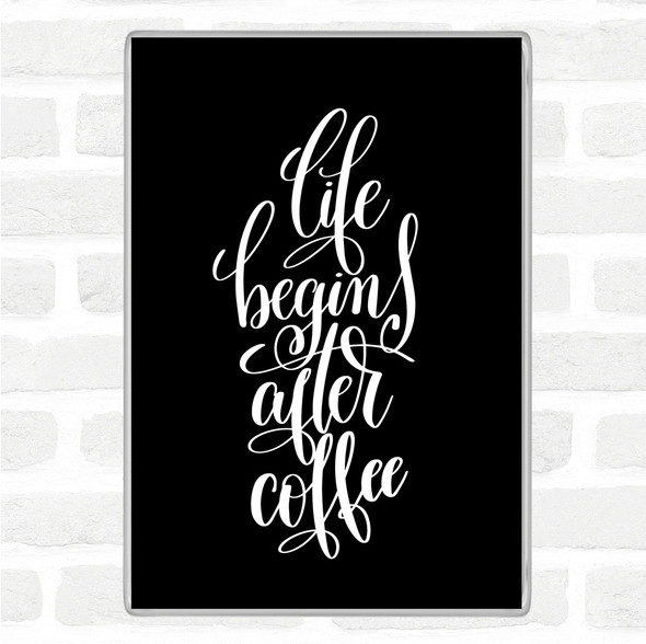 Black White Life Begins After Coffee Quote Jumbo Fridge Magnet