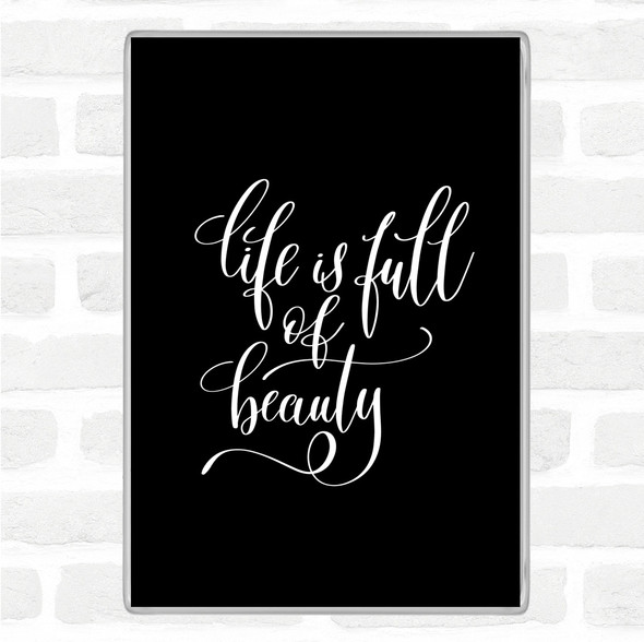 Black White Life Full Beauty Quote Jumbo Fridge Magnet